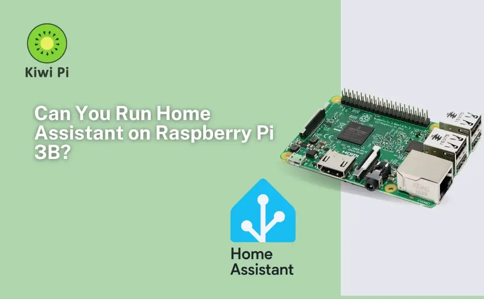 Can you Run Home Assistant on Raspberry Pi 3B?