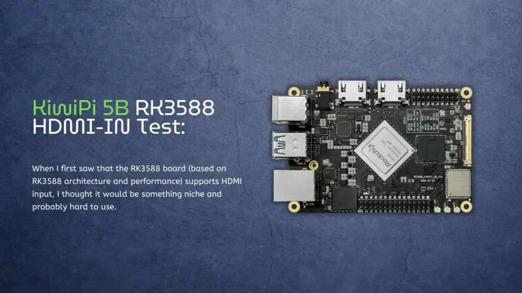 KiwiPi 5B RK3588 HDMI-IN Test